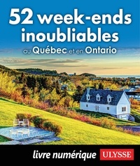  Collectif - 52 week-ends inoubliables au Québec et en Ontario.