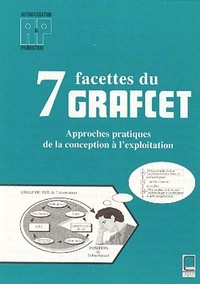  Collectif - 7 Facettes Du Grafcet : Approches Pratiques De La Conception A L'Exploitation.