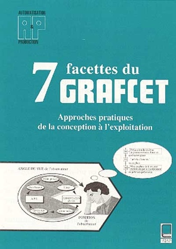  Collectif - 7 Facettes Du Grafcet : Approches Pratiques De La Conception A L'Exploitation.