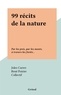  Collectif et Jules Carrez - 99 récits de la nature - Par les prés, par les monts, à travers les forêts....