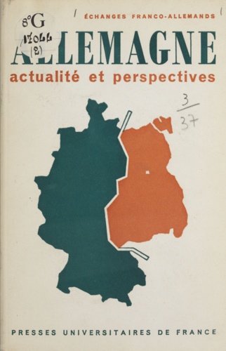 Allemagne, actualité et perspectives. Journées d'études organisées à Paris les 29 et 30 octobre 1966 par les Échanges franco-allemands