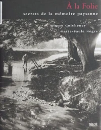 A La Folie, Secrets De La Memoire Paysanne