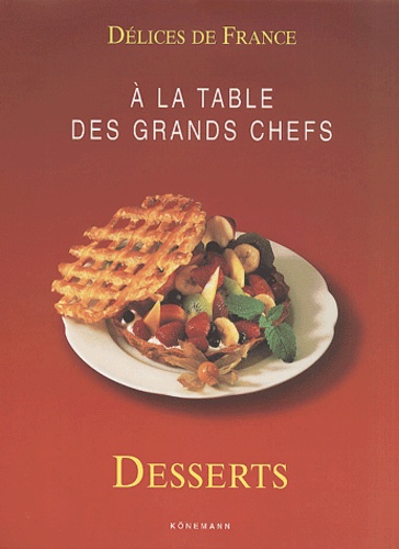  Collectif - A La Table Des Grands Chefs : Desserts.