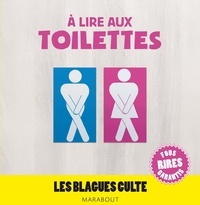  Collectif - A lire aux toilettes, Les blagues culte.