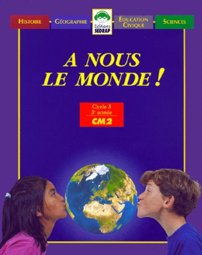  Collectif - A Nous Le Monde ! Cm2. Histoire, Geographie, Education Civique, Sciences.
