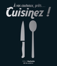  Collectif - À vos couteaux, prêts ... cuisinez ! - Bible Hachette de la cuisine.