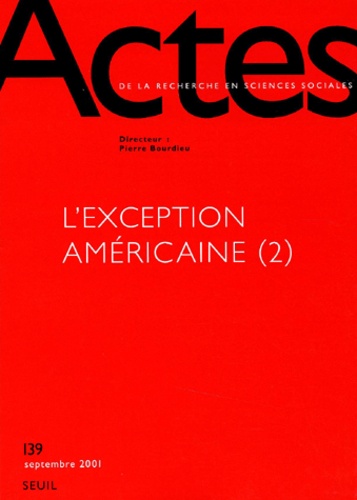  Collectif - Actes de la recherche en sciences sociales N° 139 Septembre 2001 : L'exception américaine. - Volume 2.