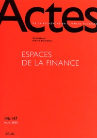  Collectif - Actes de la recherche en sciences sociales N° 146-147 Mars 2003 : Espaces de la finance.