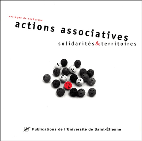  Collectif - Actions associatives, solidarités et territoires - Actes du colloque, Saint-Etienne les 18-19 octobre 2001.