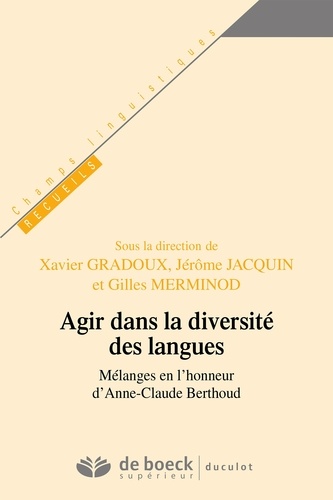 Agir dans la diversité des langues. Mélanges en l'honneur d'Anne-Claude Berthoud