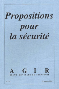  Collectif - Agir N° 10 Printemps 2002 : Propositions pour la sécurité.