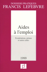  Collectif - Aides A L'Emploi. Exonerations, Primes, Et Autres Aides, 6eme Edition 1999.