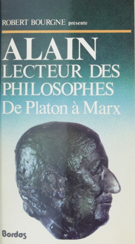 ALAIN LECTEUR DES PHILOSOPHES.. De Platon à Marx