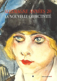 Allemagne Annees 20. La Nouvelle Objectivite