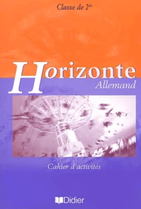 Allemand 2nde Horizonte. Cahier D'Activites