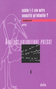  Collectif - Analyse Freudienne Presse N° 4 / 2001 : Existe-T-Il Une Autre Sexualite Qu'Infantile ? 2eme Partie, Ecrits.