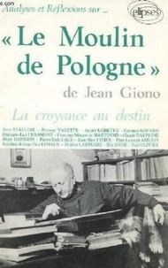  Collectif - Analyses et réflexions sur "Le Moulin de Pologne" de Jean Giono - La croyance au destin.