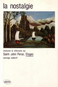  Collectif - Analyses et réflexions sur Saint-John Perse, "Éloges" - La nostalgie.
