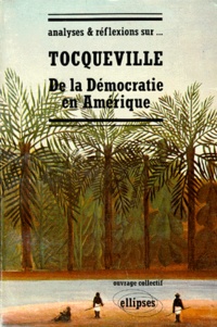  Collectif - Analyses et réflexions sur Tocqueville "De la Démocratie en Amérique".