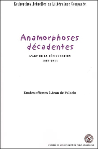 Collectif - Anamorphoses Decadentes. L'Art De La Defiguration 1880-1914, Etudes Offertes A Jean De Palacio.