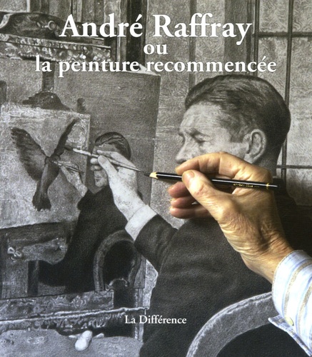  Collectif - André Raffay ou la peinture recommencée.