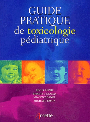 Guide Pratique De La Toxicologie Pediatrique - 