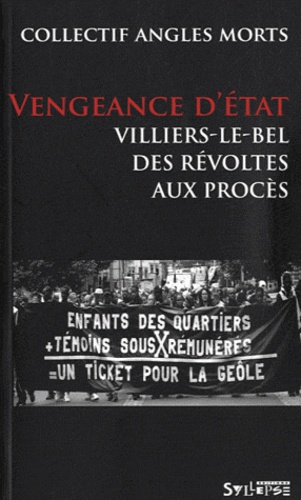  Collectif Angles morts - Vengeance d'Etat - Villiers-le-Bel, des révoltes aux procès.