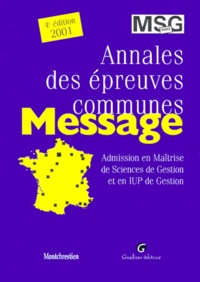  Collectif - Annales Des Epreuves Communes Message. Admission En Maitrise De Sciences De Gestion Et En Iup De Gestion, 4eme Edition.