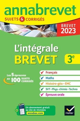 Annales du brevet Annabrevet 2023 L'intégrale du brevet 3e. toutes les matières des épreuves écrites et l épreuve orale