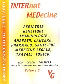  Collectif - Annales par spécialité 1993-2001. - Volume 5, Pédiatrie, génétique, immunologie, anapath cancérologie, pharmaco santé publique, médecine légale, médecine du travail, toxicologie.