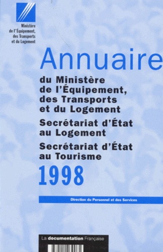  Collectif - Annuaire 1998 Du Ministere De L'Equipement, Des Transports Et Du Logement, Secretariat D'Etat Au Logement, Secretariat D'Etat Au Tourisme.
