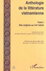 Anthologie de la littérature vietnamienne. Tome 1, Des origines au XVIIème siècle