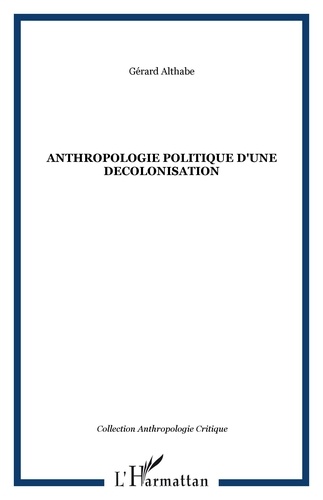  Collectif - Anthropologie politique d'une décolonisation.