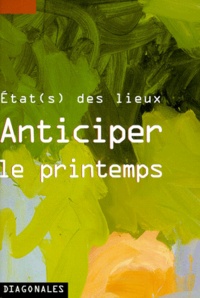  Collectif - Anticiper Le Printemps. Etat(S) Des Lieux, Etude Prospective Sur Les Collections D'Art Contemporain Du Musee De Chateauroux.