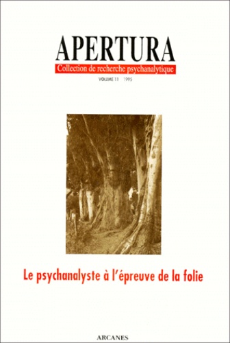  Collectif - Apertura N° 11 1995 : Le Psychanalyste A L'Epreuve De La Folie.