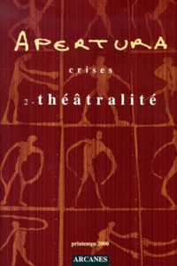  Collectif - Apertura N° 16 Printemps 2000 : Crises. Volume 2, Theatralite.