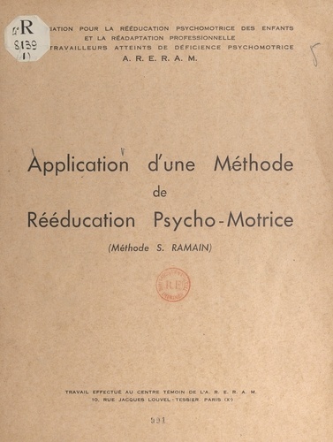 Application d'une méthode de rééducation psycho-motrice (méthode S. Ramain) (1). Travail effectué au centre-témoin de l'ARERAM