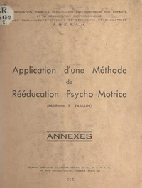 Application d'une méthode de rééducation psycho-motrice (méthode S. Ramain) (2). Annexes