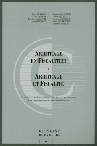  Collectif - Arbitrage Et Fiscalite : Arbitrage En Fiscaliteit. Actes Du Colloque Du Cepani Du 4 Decembre 2001.