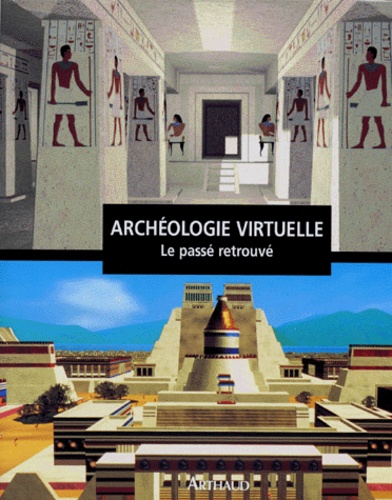  Collectif - Archeologie Virtuelle. Le Passe Retrouve.