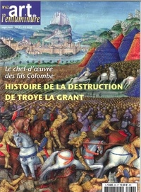  Collectif - Art De L'Enluminure N°62 Histoire De La Destruction De Troye La Grand Sep/Nov 2017.