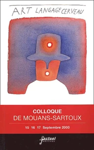 Art - Langage - Cerveau. Colloque De Mouans-Sartoux 2000