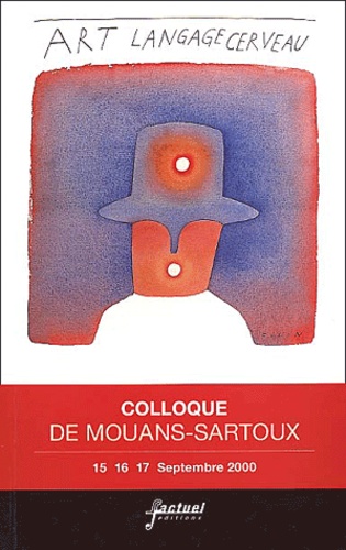  Collectif - Art - Langage - Cerveau. Colloque De Mouans-Sartoux 2000.