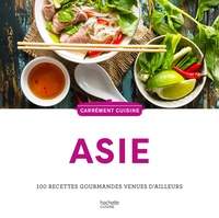  Collectif - Asie - 100 recettes gourmandes venues d'ailleurs.