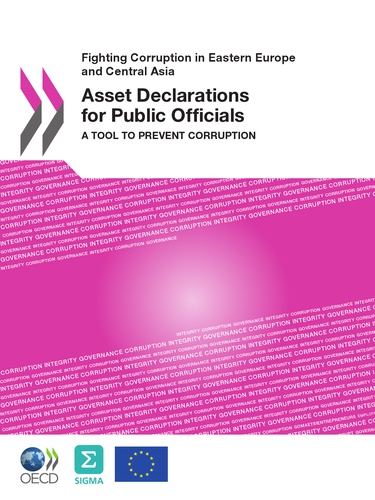 Asset declarations for public officials - fighting corruption in eastern europe - and central asia (