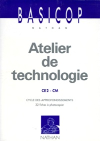  Collectif - Atelier De Technologie Ce2 Et Cm. Cycle Des Approfondissements, 32 Fiches A Photocopier.