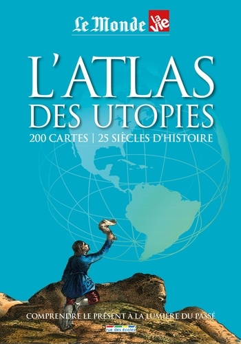 Atlas des utopies. 200 cartes, 25 siècles d'Histoire
