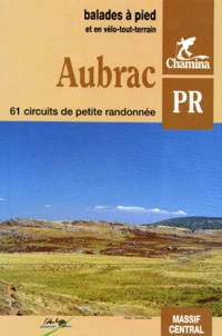  Collectif - Aubrac. 61 Circuits De Petite Randonnee, Balades A Pied Et En Velo-Tout-Terrain, Edition 1992.