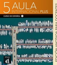  Collectif - Aula Internacional Plus 5 - Edition annotée pour le professeur.