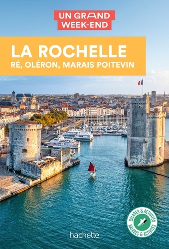  Collectif auteurs - La Rochelle - Ré - Oléron Un Grand Week-End - et alentours.